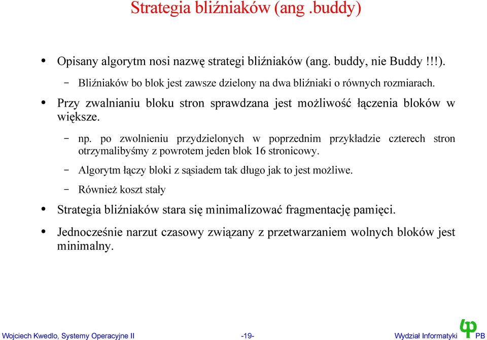 po zwolnieniu przydzielonych w poprzednim przykładzie czterech stron otrzymalibyśmy z powrotem jeden blok 16 stronicowy.