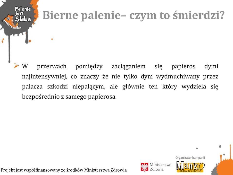 najintensywniej, co znaczy że nie tylko dym wydmuchiwany