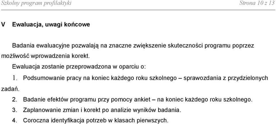 Podsumowanie pracy na koniec każdego roku szkolnego sprawozdania z przydzielonych zadań. 2.
