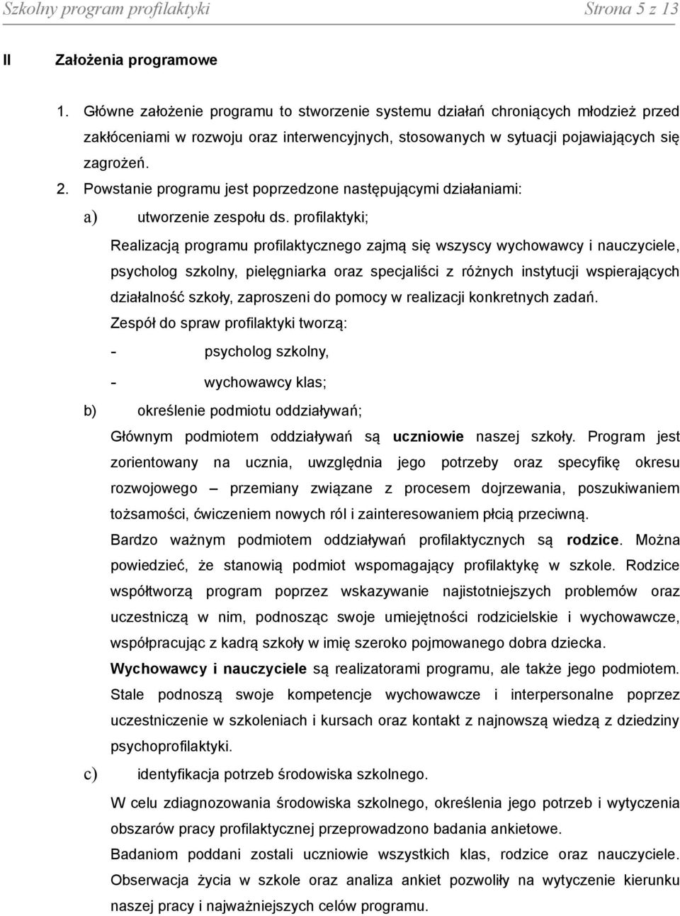 Powstanie programu jest poprzedzone następującymi działaniami: a) utworzenie zespołu ds.