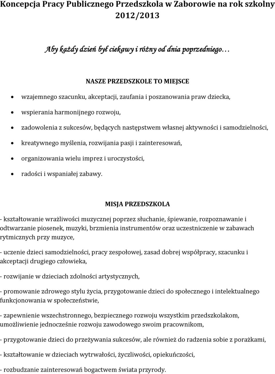 zainteresowań, organizowania wielu imprez i uroczystości, radości i wspaniałej zabawy.