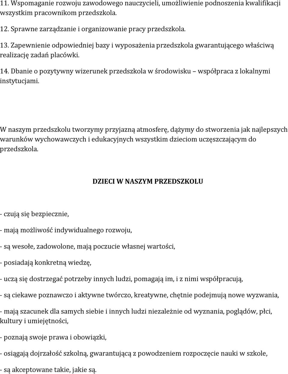 Dbanie o pozytywny wizerunek przedszkola w środowisku współpraca z lokalnymi instytucjami.