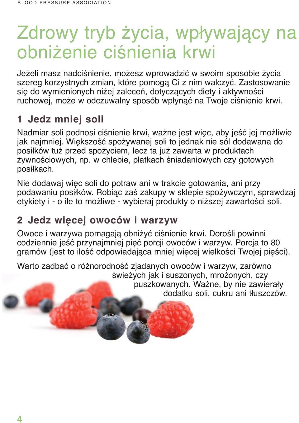 1 Jedz mniej soli Nadmiar soli podnosi ciśnienie krwi, ważne jest więc, aby jeść jej możliwie jak najmniej.