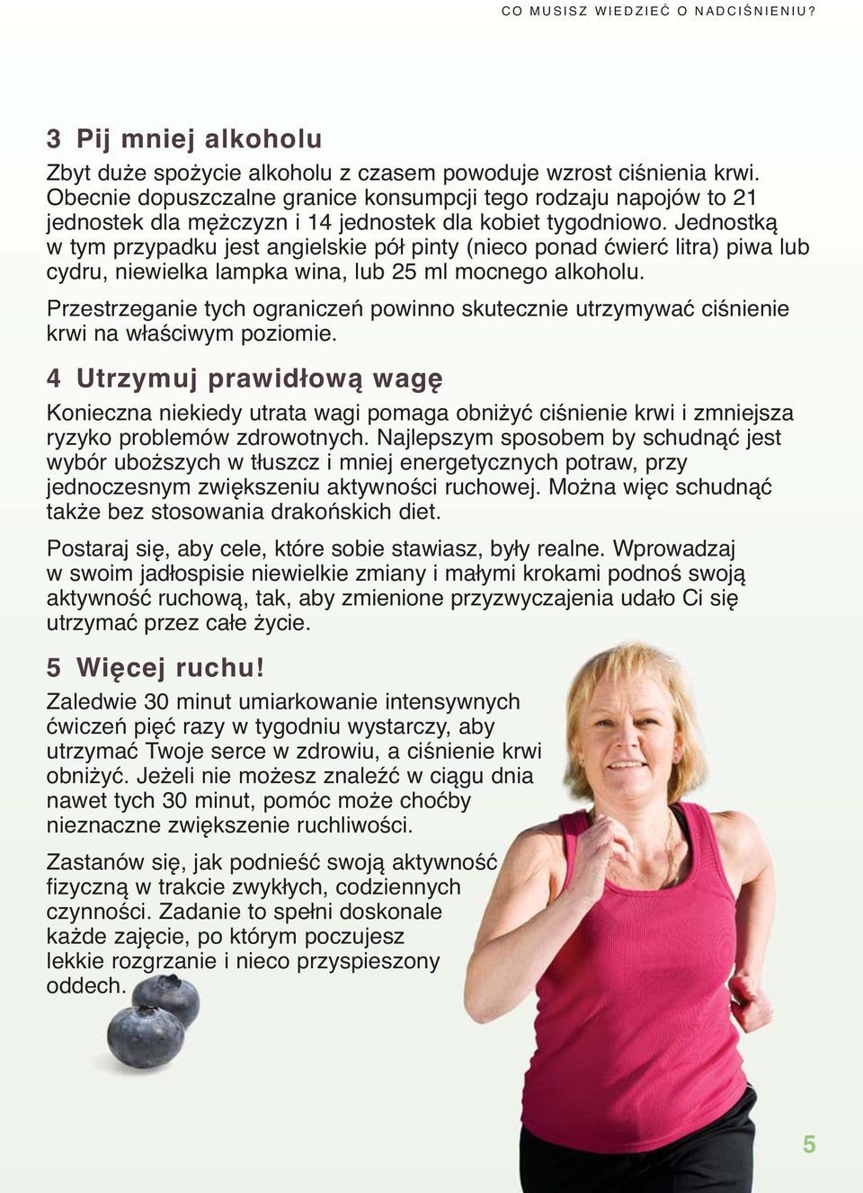 Jednostką w tym przypadku jest angielskie pół pinty (nieco ponad ćwierć litra) piwa lub cydru, niewielka lampka wina, lub 25 ml mocnego alkoholu.