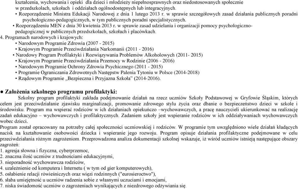 w sprawie szczegółowych zasad działania publicznych poradni psychologiczno-pedagogicznych, w tym publicznych poradni specjalistycznych. Rozporządzeniu MEN z dnia 30 kwietnia 2013 r.