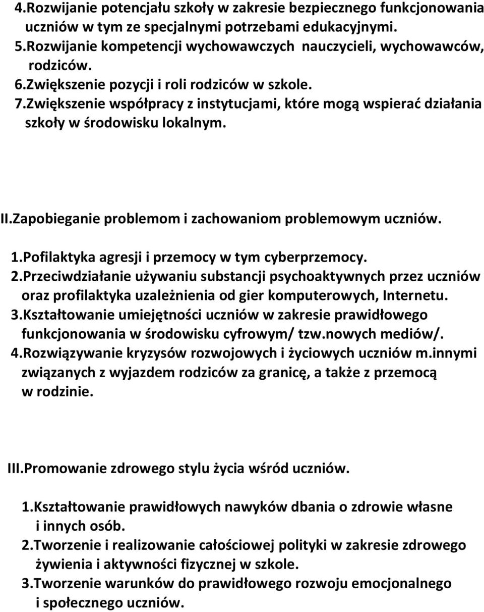 Zapobieganie problemom i zachowaniom problemowym uczniów. 1.Pofilaktyka agresji i przemocy w tym cyberprzemocy. 2.