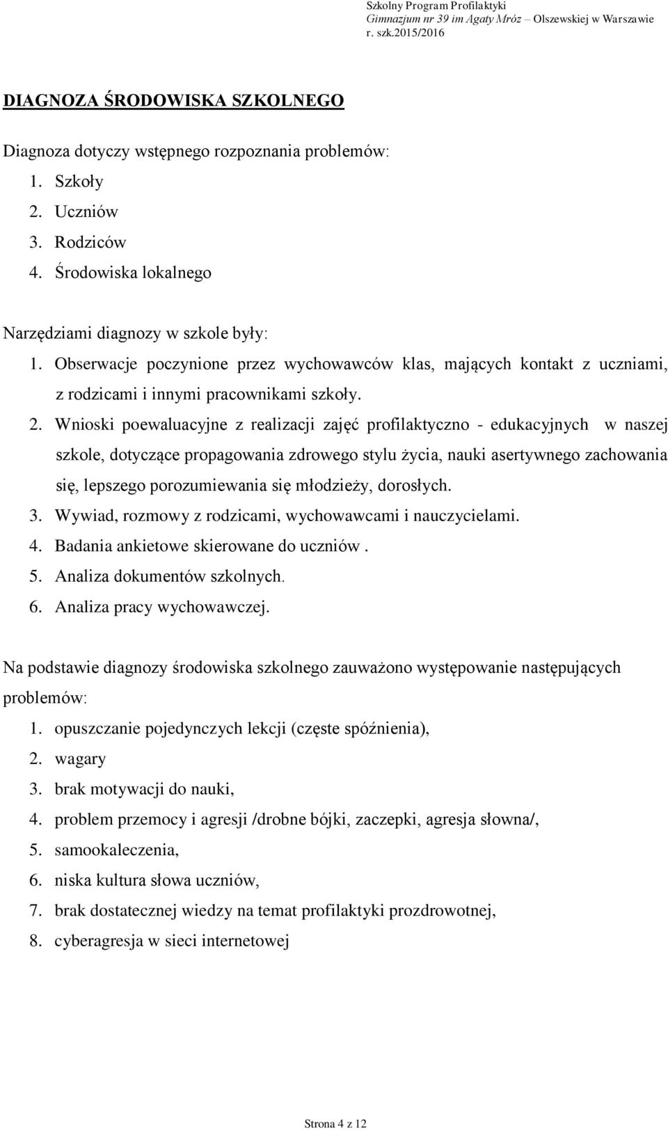 Wnioski poewaluacyjne z realizacji zajęć profilaktyczno - edukacyjnych w naszej szkole, dotyczące propagowania zdrowego stylu życia, nauki asertywnego zachowania się, lepszego porozumiewania się