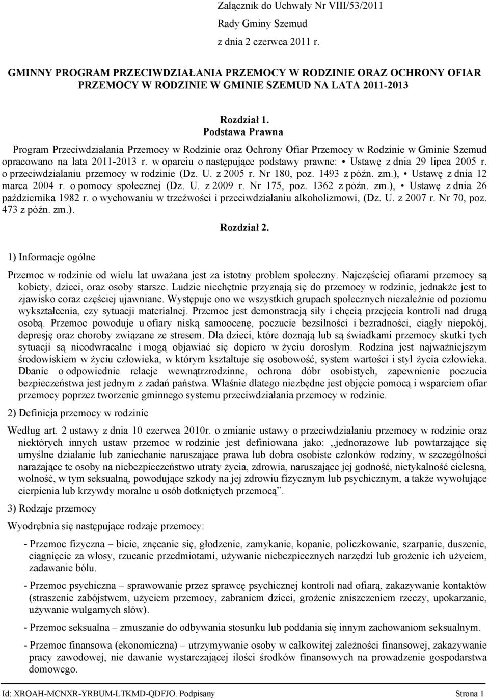 Podstawa Prawna Program Przeciwdziałania Przemocy w Rodzinie oraz Ochrony Ofiar Przemocy w Rodzinie w Gminie Szemud opracowano na lata 2011- r.