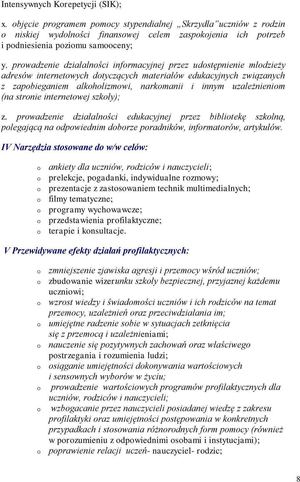 internetwej szkły); z. prwadzenie działalnści edukacyjnej przez biblitekę szklną, plegającą na dpwiednim dbrze pradników, infrmatrów, artykułów.