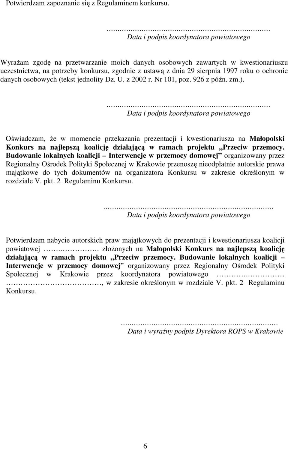 roku o ochronie danych osobowych (tekst jednolity Dz. U. z 2002 r. Nr 101, poz. 926 z późn. zm.).