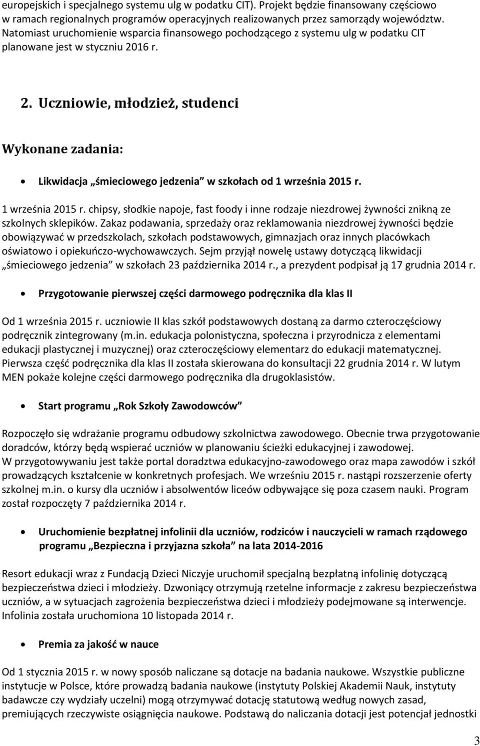 16 r. 2. Uczniowie, młodzież, studenci Likwidacja śmieciowego jedzenia w szkołach od 1 września 2015 r.