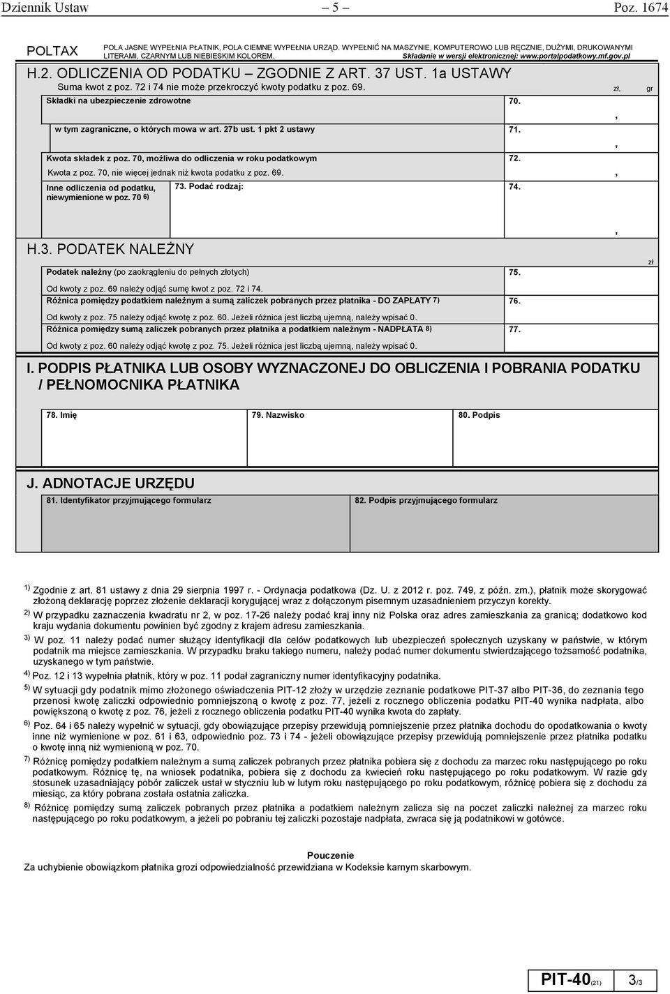 w tym zaaniczne o których mowa w art. 27b ust. 1 pkt 2 ustawy 71. Kwota składek z poz. 70 możliwa do odliczenia w roku podatkowym Kwota z poz. 70 nie więcej jednak niż kwota podatku z poz. 69.