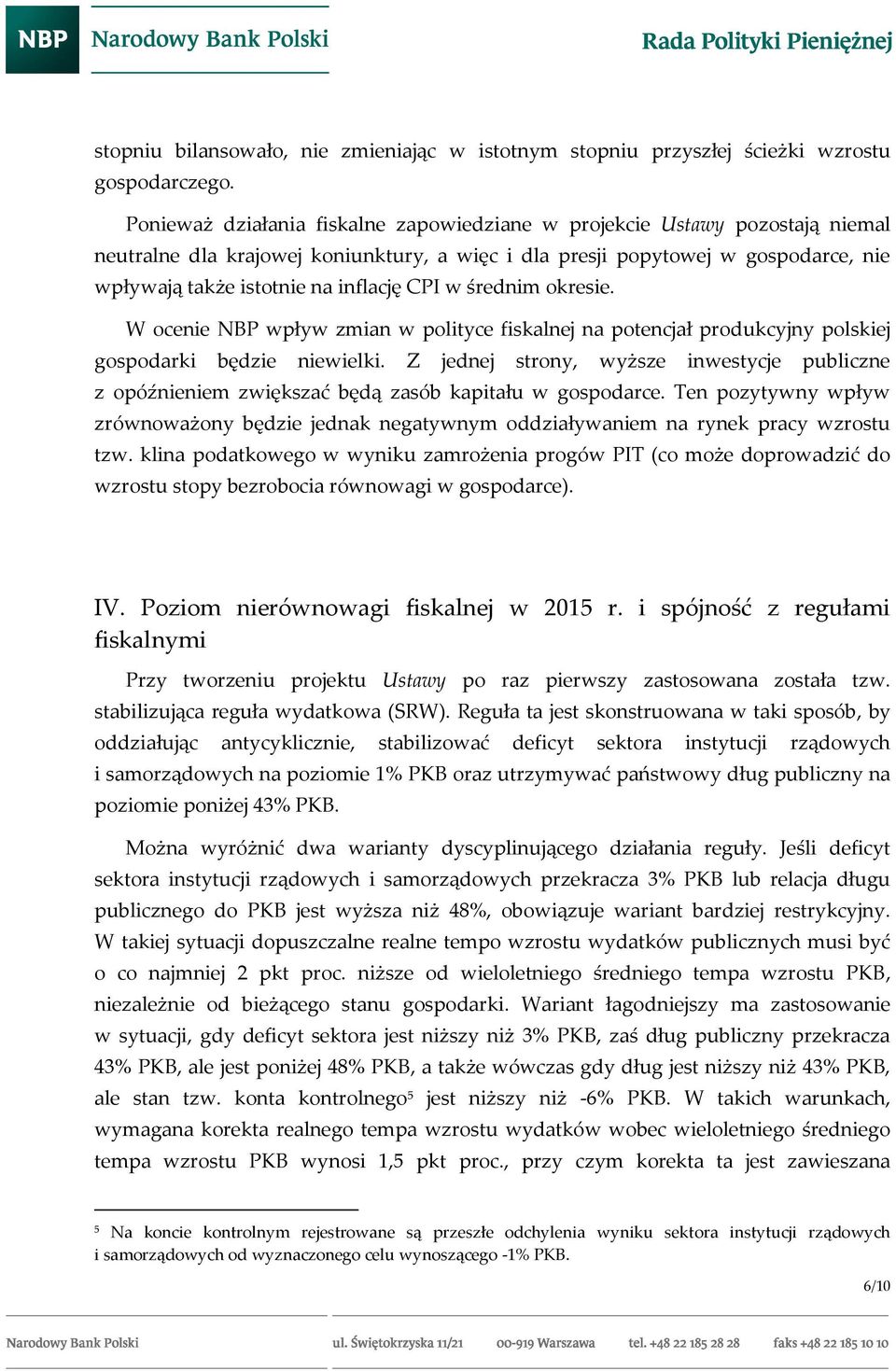 CPI w średnim okresie. W ocenie NBP wpływ zmian w polityce fiskalnej na potencjał produkcyjny polskiej gospodarki będzie niewielki.