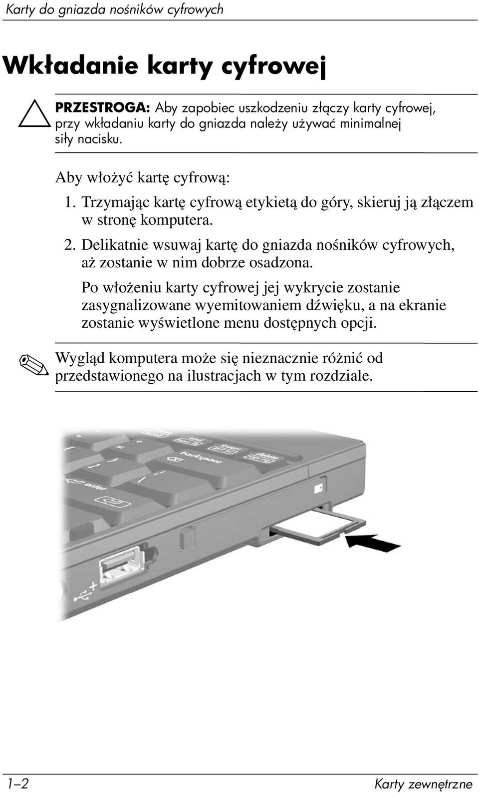 Delikatnie wsuwaj kartę do gniazda nośników cyfrowych, aż zostanie w nim dobrze osadzona.