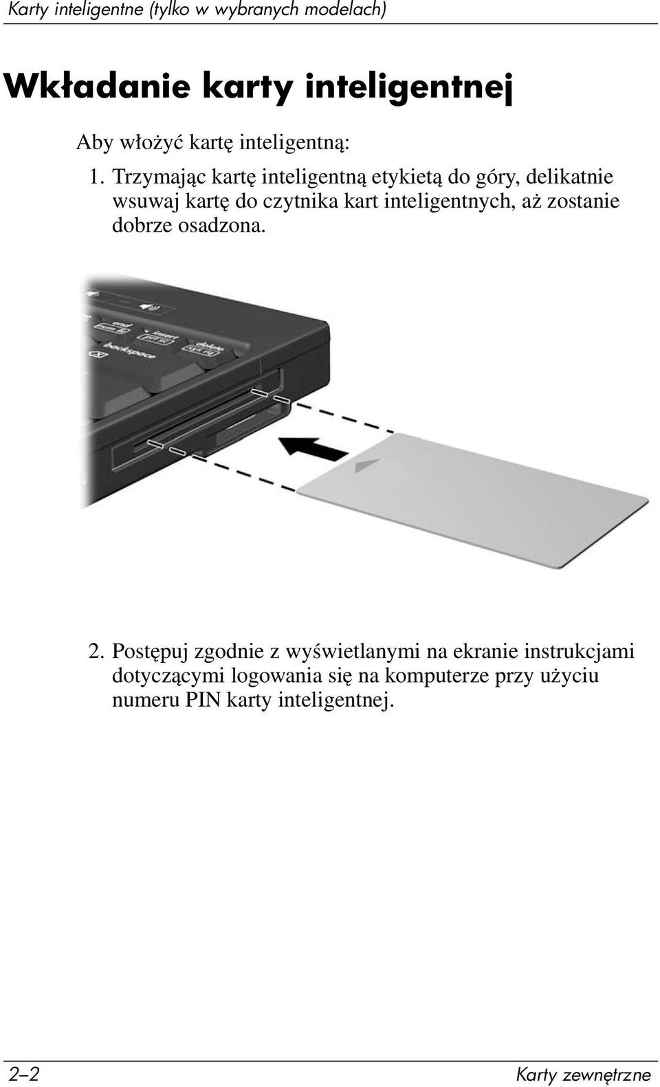 Trzymając kartę inteligentną etykietą do góry, delikatnie wsuwaj kartę do czytnika kart