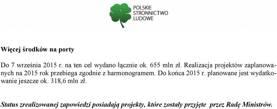 Realizacja projektów zaplanowanych na 2015 rok przebiega zgodnie z harmonogramem.