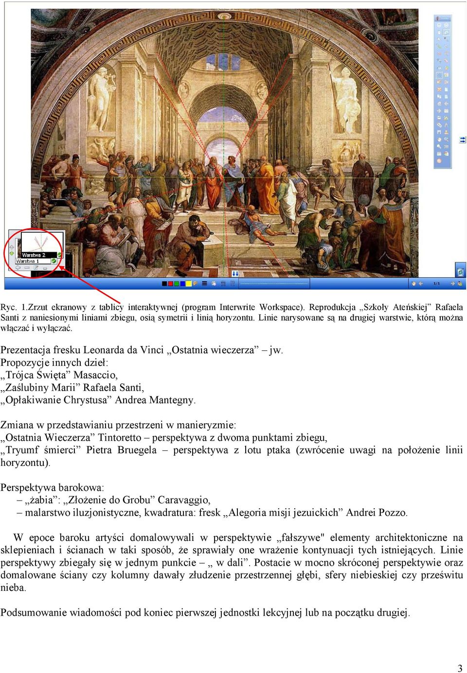 Propozycje innych dzieł: Trójca Święta Masaccio, Zaślubiny Marii Rafaela Santi, Opłakiwanie Chrystusa Andrea Mantegny.