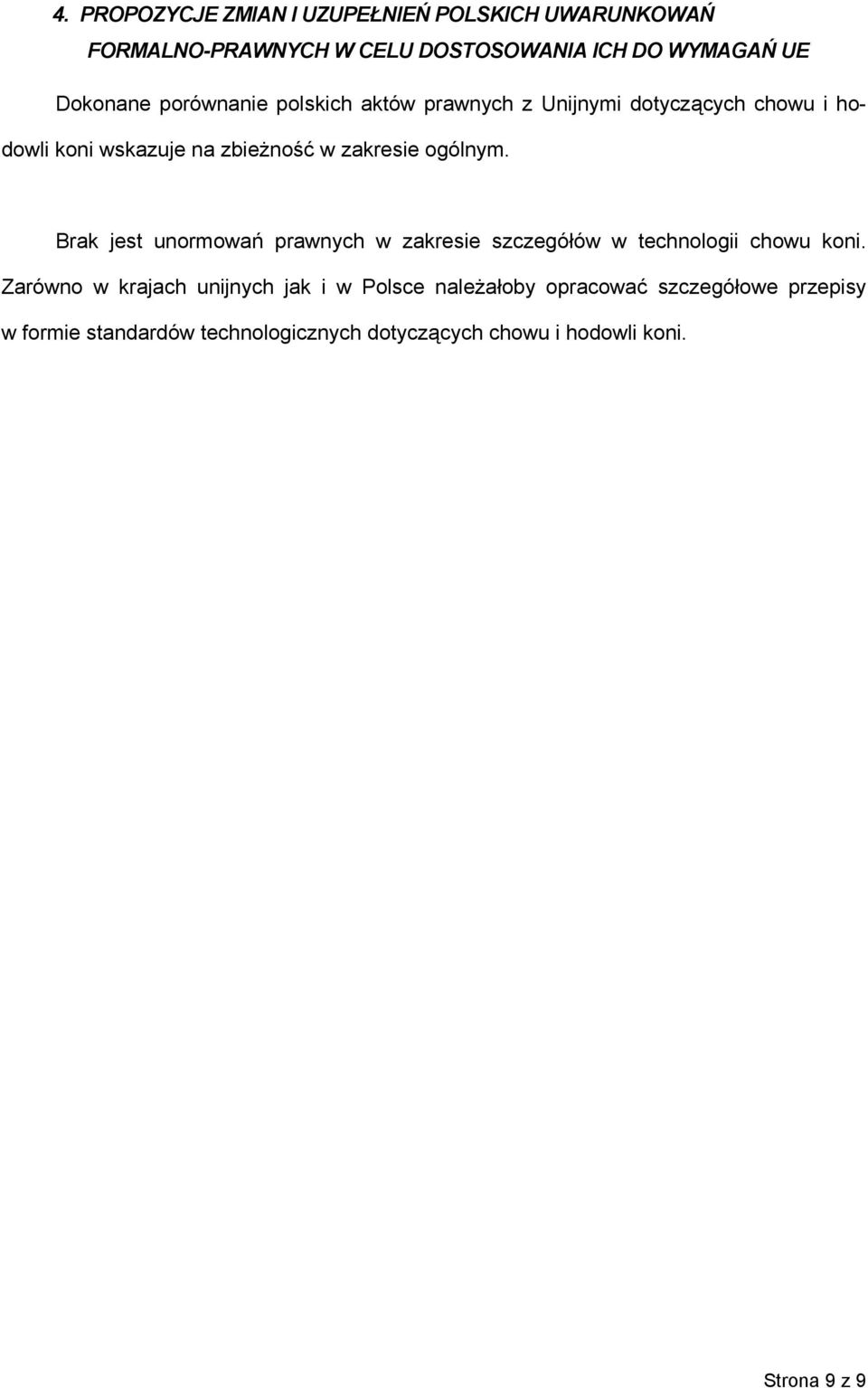 Brak jest unormowań prawnych w zakresie szczegółów w technologii chowu koni.