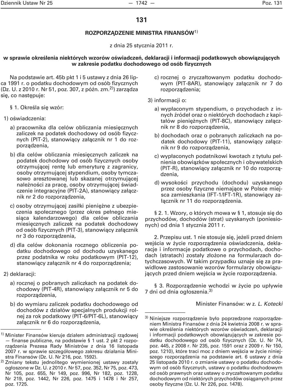 45b pkt 1 i 5 ustawy z dnia 26 lipca 1991 r. o podatku dochodowym od osób fizycznych (Dz. U. z 2010 r. Nr 51, poz. 307, z późn. zm. 2) ) zarządza się, co następuje: 1.