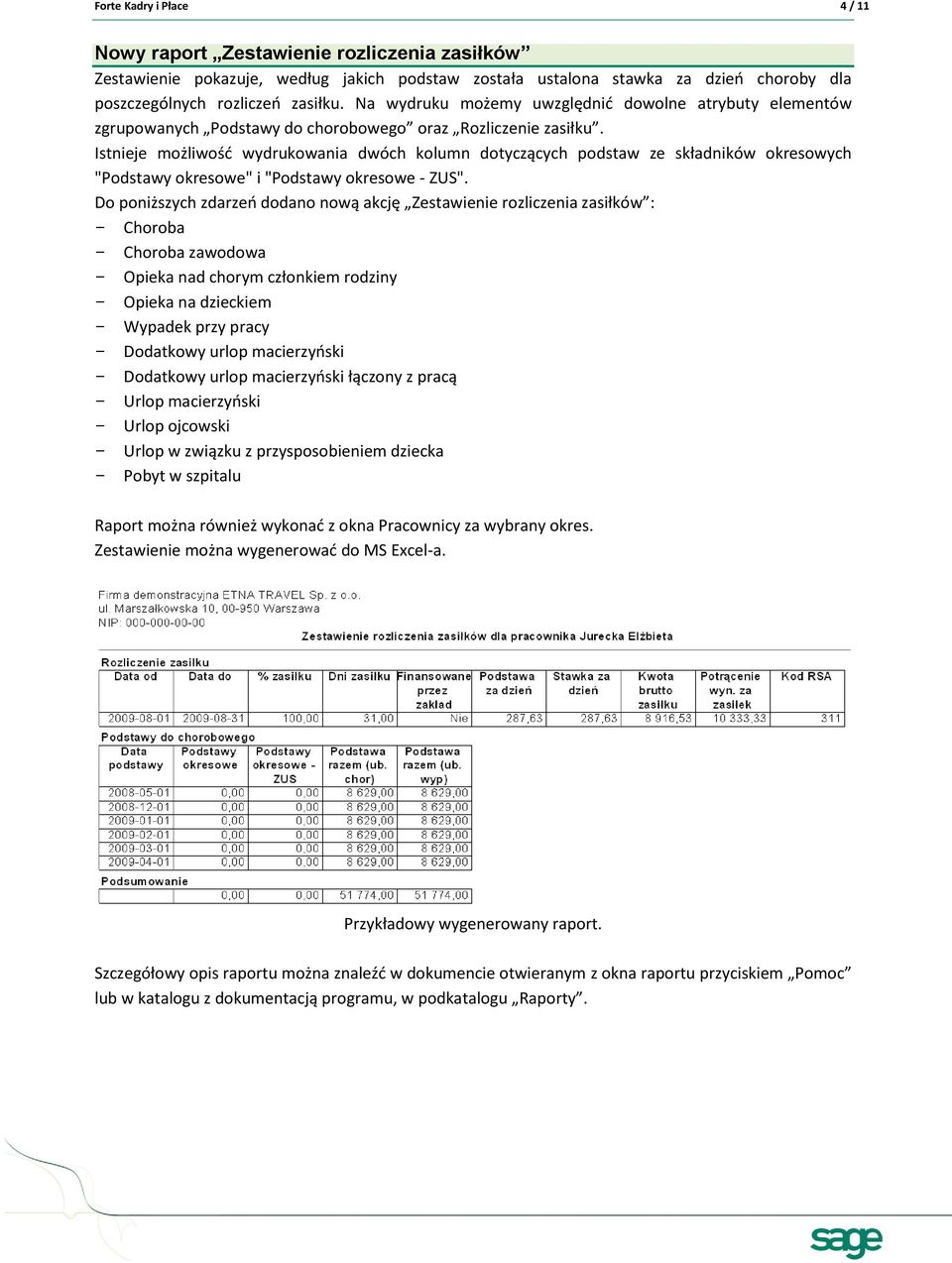 Istnieje możliwośd wydrukowania dwóch kolumn dotyczących podstaw ze składników okresowych "Podstawy okresowe" i "Podstawy okresowe - ZUS".