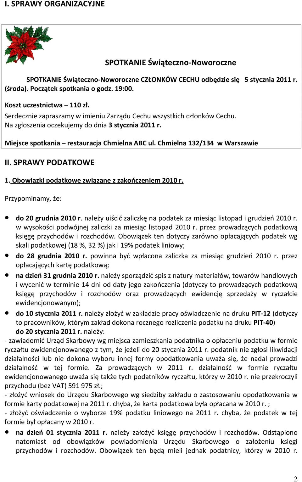 Chmielna 132/134 w Warszawie II. SPRAWY PODATKOWE 1. Obowiązki podatkowe związane z zakończeniem 2010 r. Przypominamy, że: do 20 grudnia 2010 r.