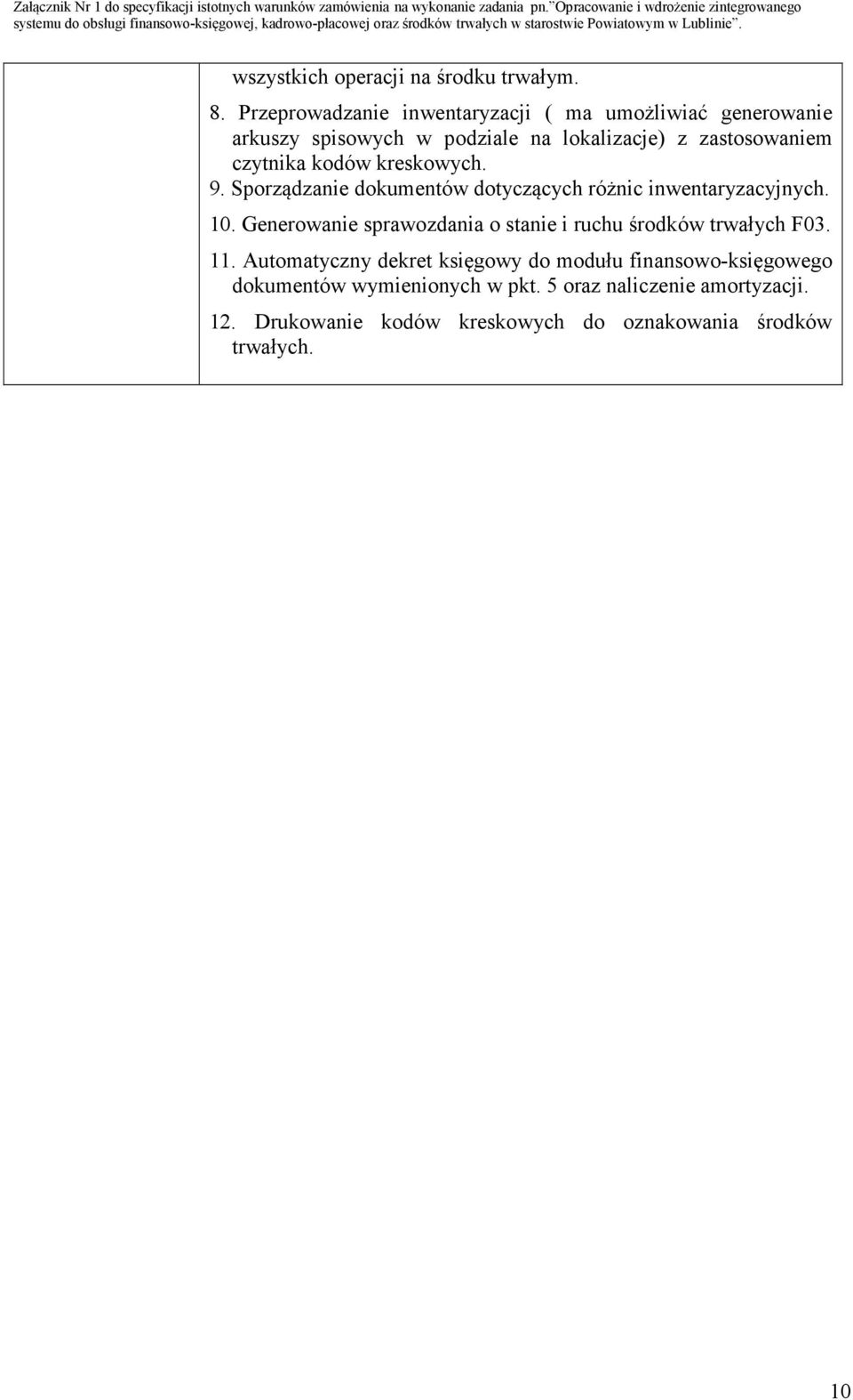 kodów kreskowych. 9. Sporządzanie dokumentów dotyczących różnic inwentaryzacyjnych. 10.