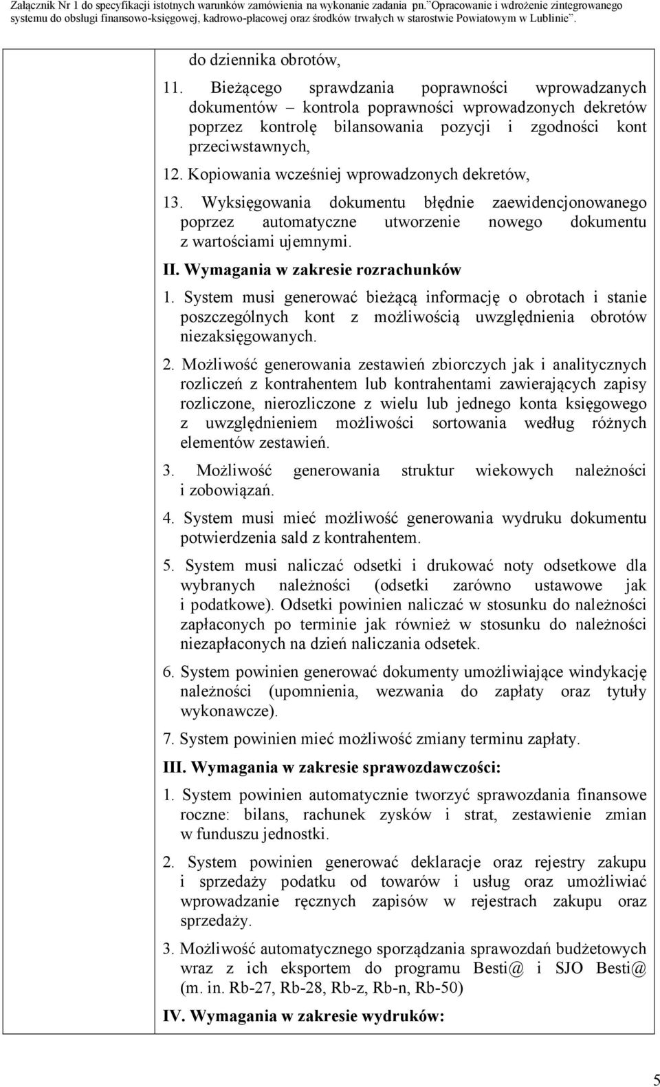 Kopiowania wcześniej wprowadzonych dekretów, 13. Wyksięgowania dokumentu błędnie zaewidencjonowanego poprzez automatyczne utworzenie nowego dokumentu z wartościami ujemnymi. II.