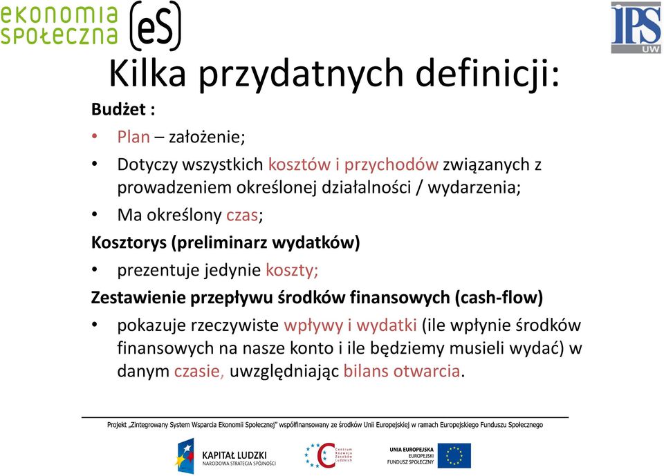 jedynie koszty; Zestawienie przepływu środków finansowych (cash-flow) pokazuje rzeczywiste wpływy i wydatki (ile