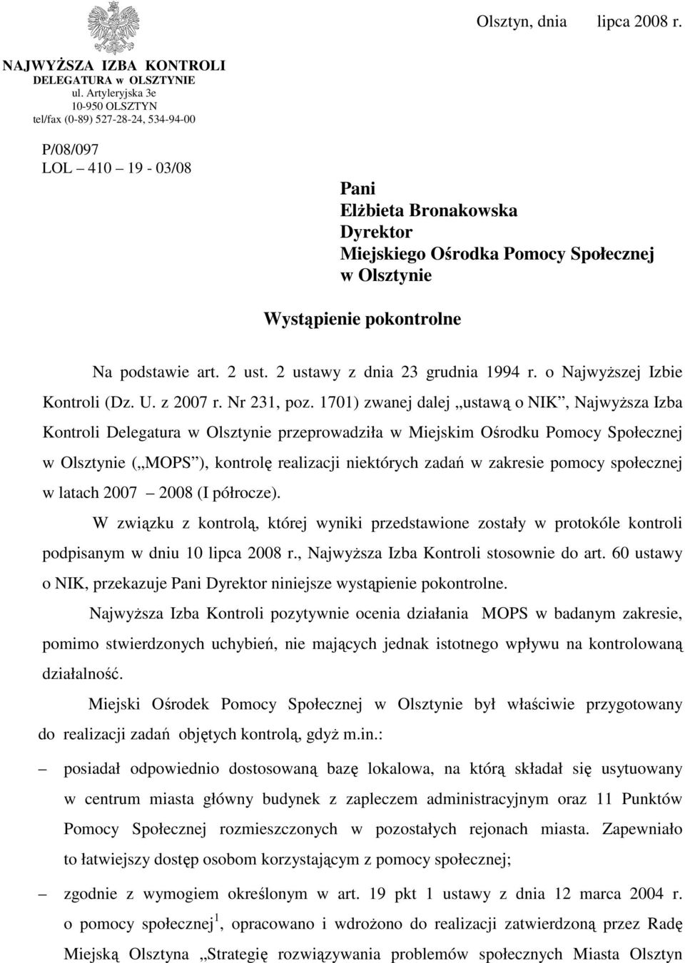 pokontrolne Na podstawie art. 2 ust. 2 ustawy z dnia 23 grudnia 1994 r. o NajwyŜszej Izbie Kontroli (Dz. U. z 2007 r. Nr 231, poz.