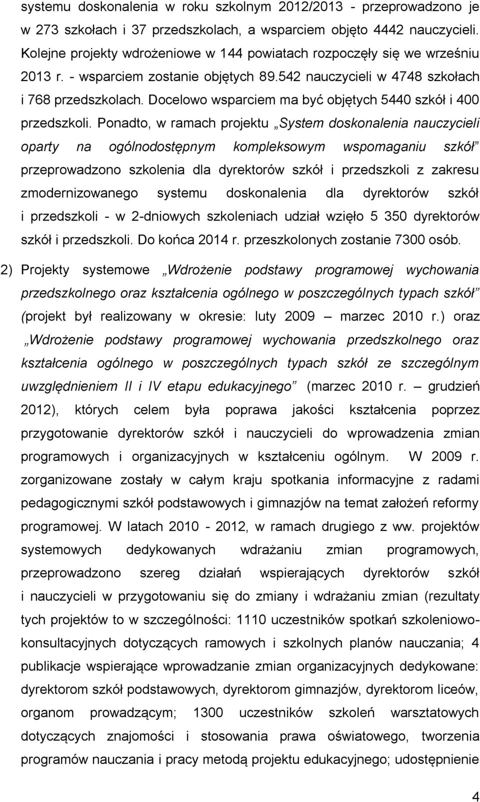 Docelowo wsparciem ma być objętych 5440 szkół i 400 przedszkoli.