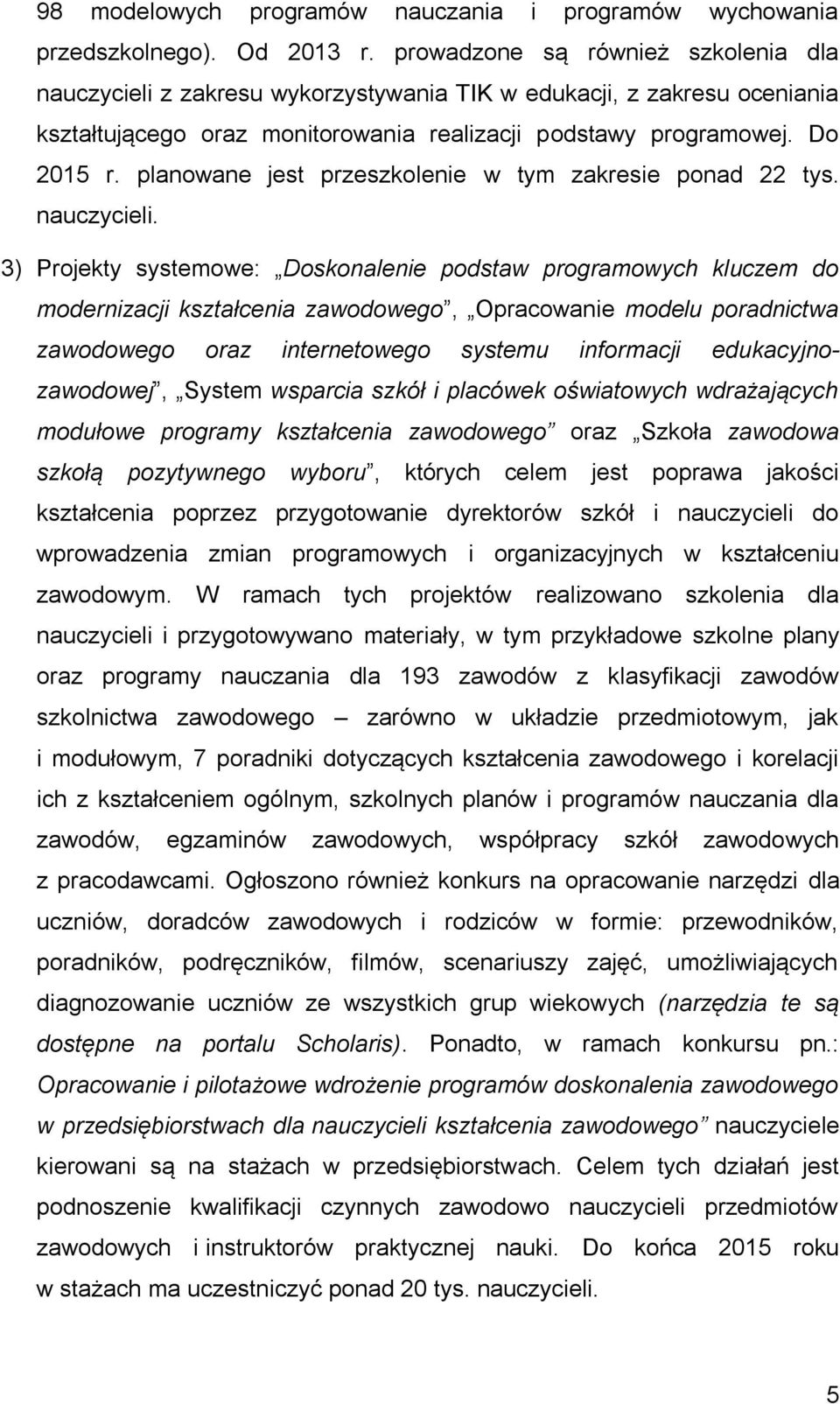 planowane jest przeszkolenie w tym zakresie ponad 22 tys. nauczycieli.