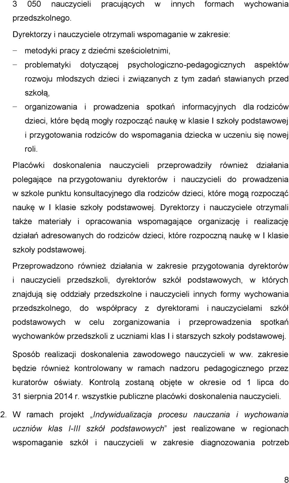 związanych z tym zadań stawianych przed szkołą, organizowania i prowadzenia spotkań informacyjnych dla rodziców dzieci, które będą mogły rozpocząć naukę w klasie I szkoły podstawowej i przygotowania