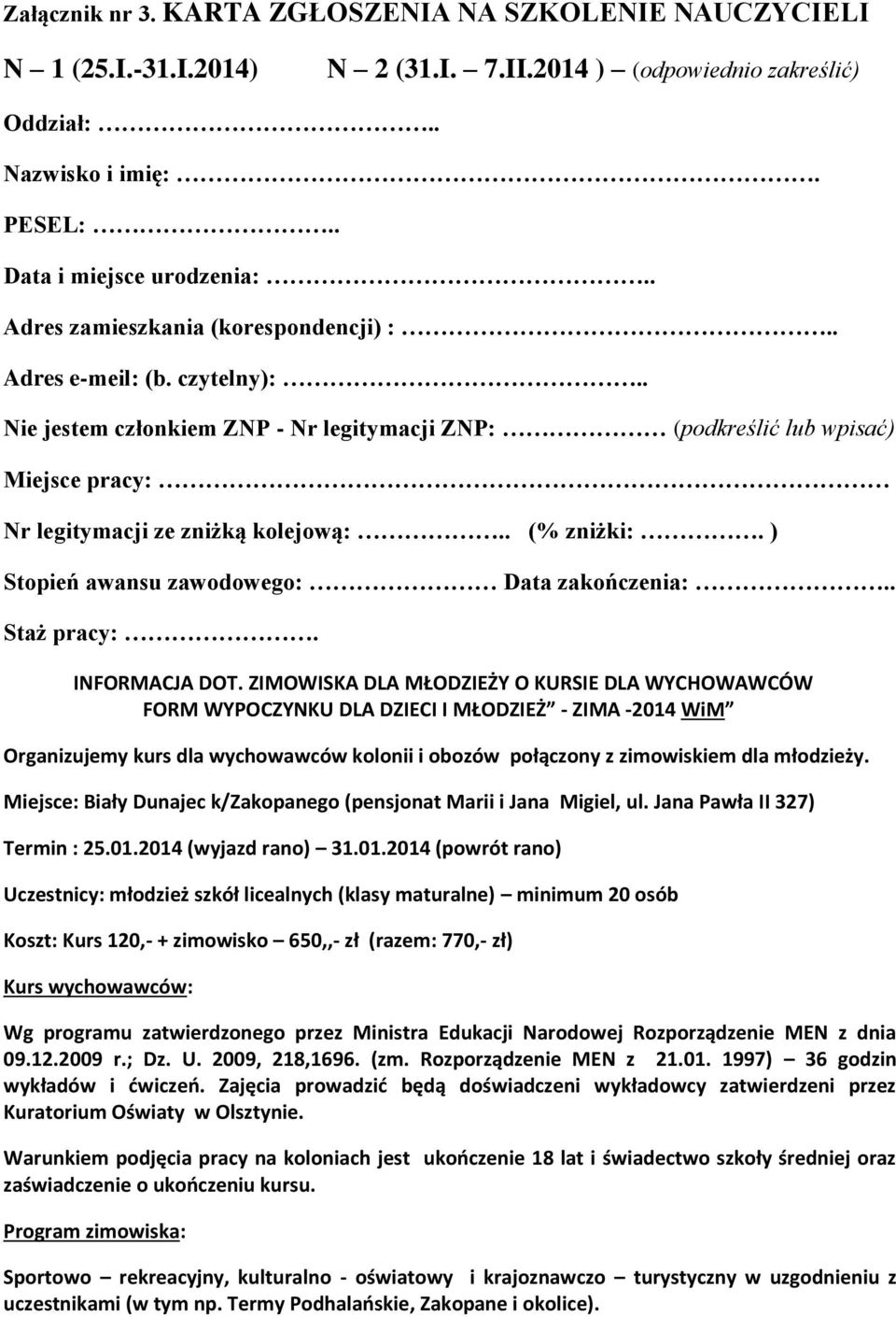. (% zniżki:. ) Stopień awansu zawodowego: Data zakończenia:.. Staż pracy:. INFORMACJA DOT.