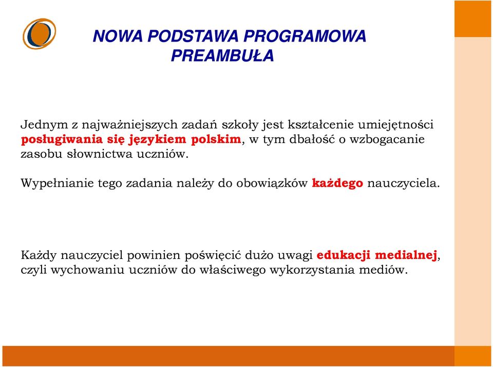 zasobu słownictwa uczniów. Wypełnianie tego zadania naleŝy do obowiązków kaŝdego nauczyciela.