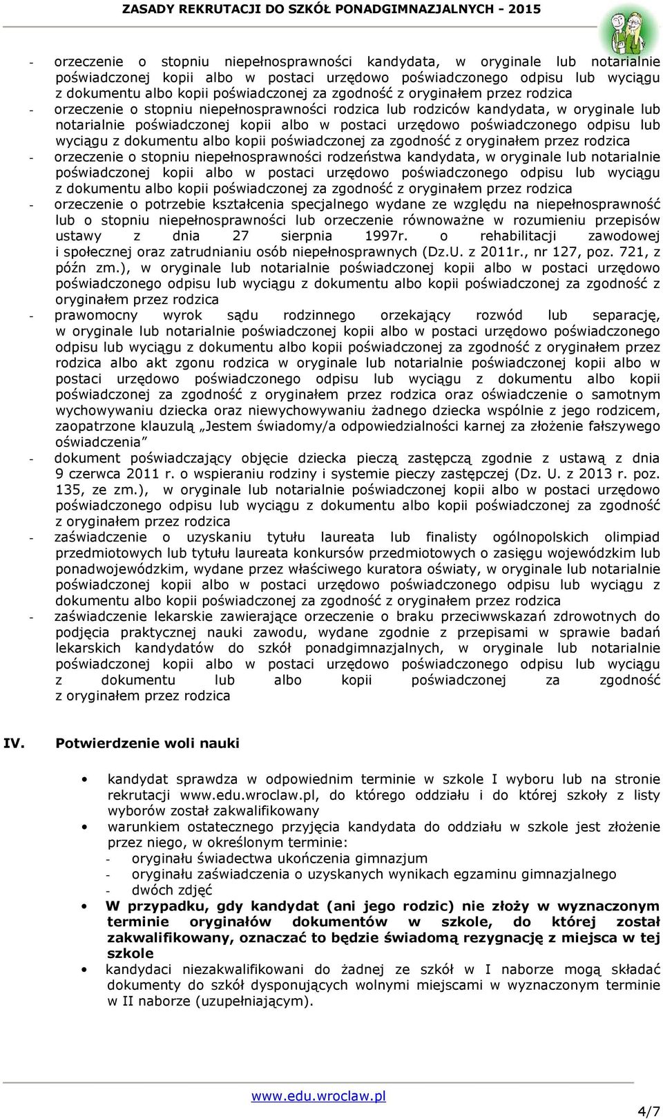 odpisu lub wyciągu z dokumentu albo kopii poświadczonej za zgodność z oryginałem przez rodzica - orzeczenie o stopniu niepełnosprawności rodzeństwa kandydata, w oryginale lub notarialnie