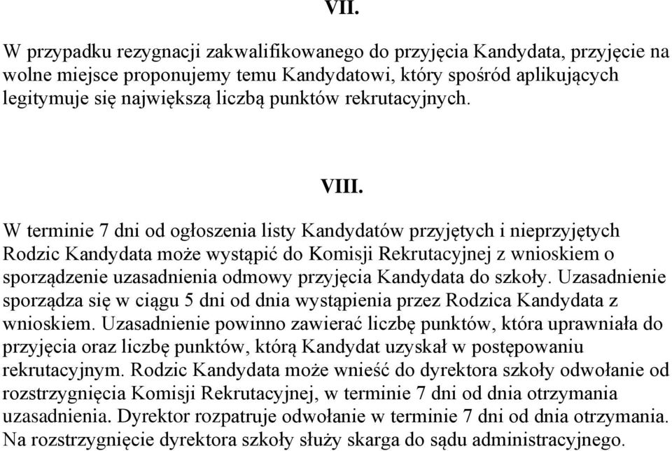 W terminie 7 dni od ogłoszenia listy Kandydatów przyjętych i nieprzyjętych Rodzic Kandydata może wystąpić do Komisji Rekrutacyjnej z wnioskiem o sporządzenie uzasadnienia odmowy przyjęcia Kandydata