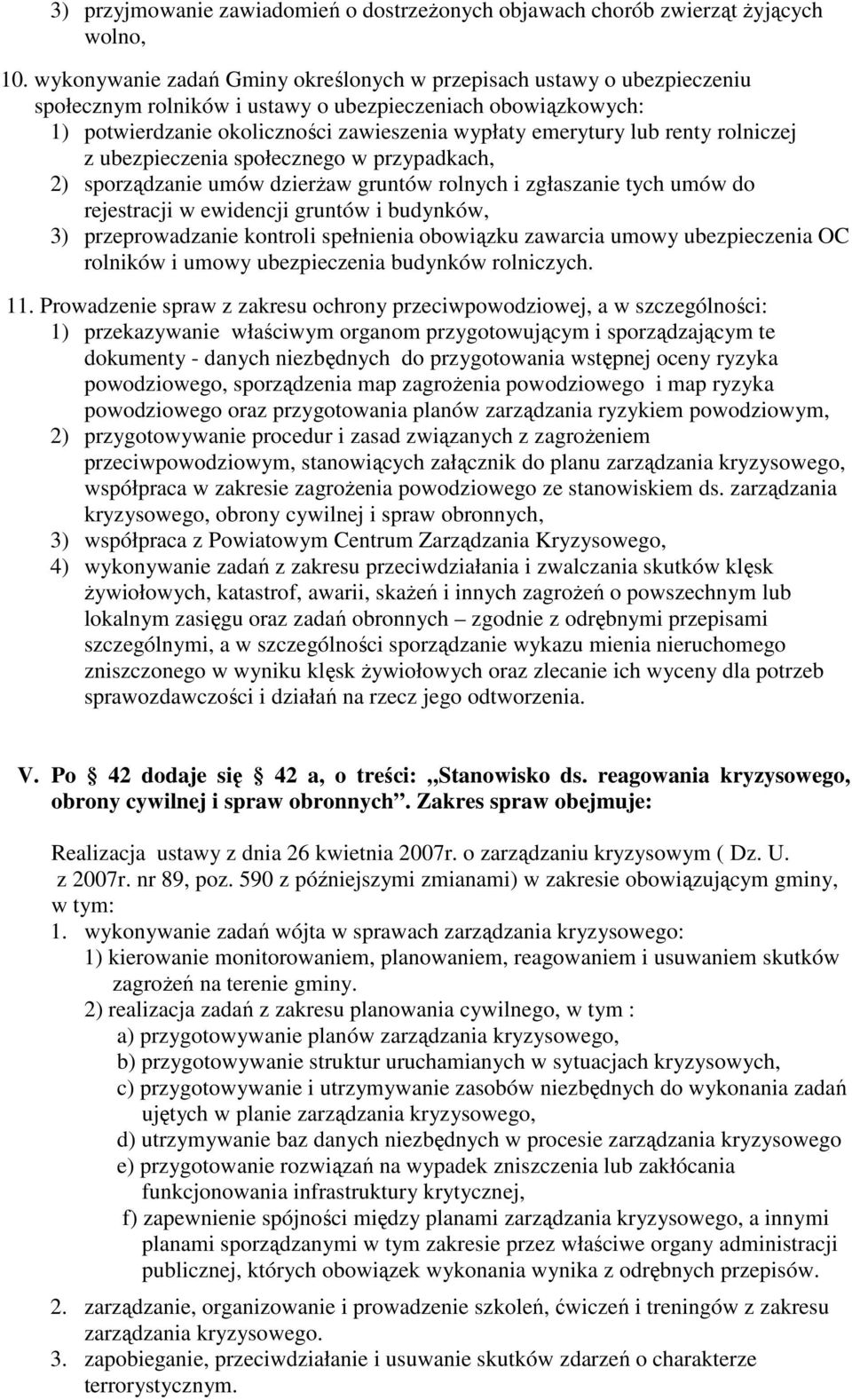renty rolniczej z ubezpieczenia społecznego w przypadkach, 2) sporządzanie umów dzierŝaw gruntów rolnych i zgłaszanie tych umów do rejestracji w ewidencji gruntów i budynków, 3) przeprowadzanie