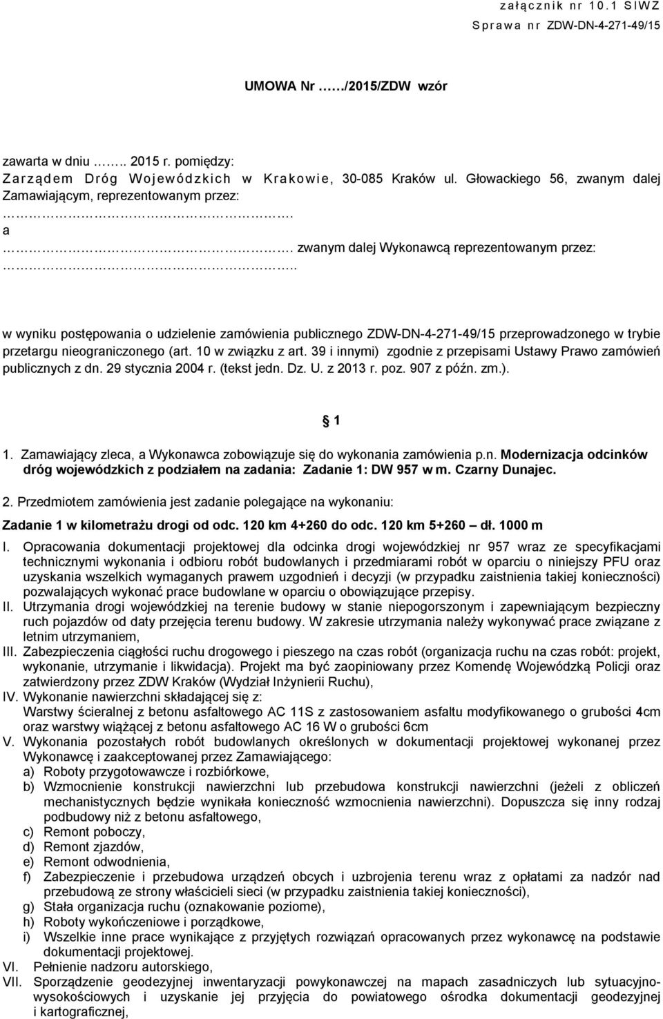 . w wyniku postępowania o udzielenie zamówienia publicznego ZDW-DN-4-271-49/15 przeprowadzonego w trybie przetargu nieograniczonego (art. 10 w związku z art.