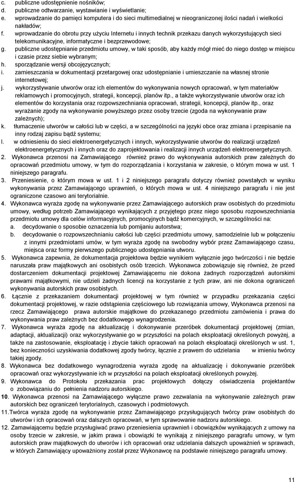 wprowadzanie do obrotu przy użyciu Internetu i innych technik przekazu danych wykorzystujących sieci telekomunikacyjne, informatyczne i bezprzewodowe; g.
