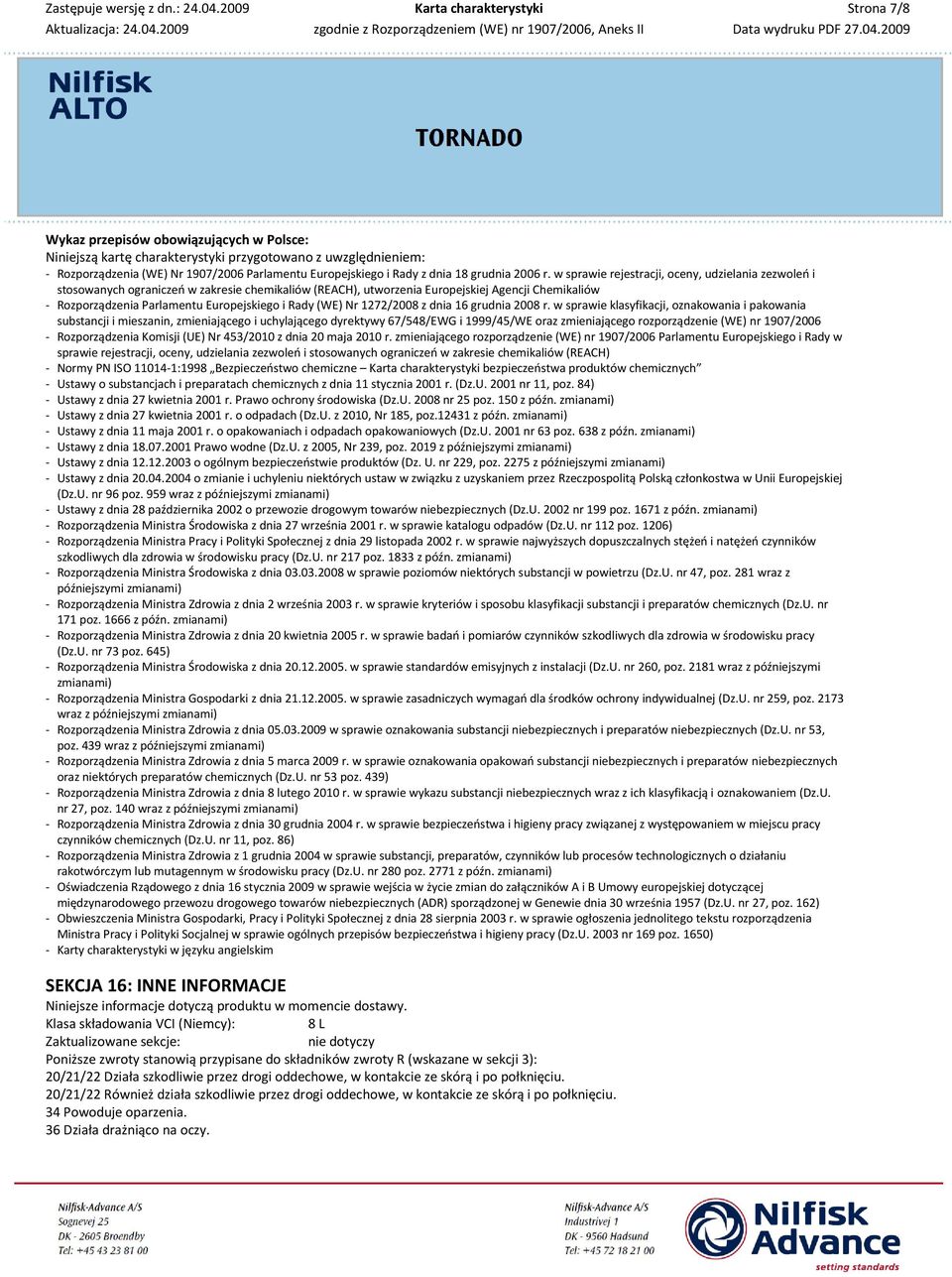 w sprawie rejestracji, oceny, udzielania zezwoleń i stosowanych ograniczeń w zakresie chemikaliów (REACH), utworzenia Europejskiej Agencji Chemikaliów - Rozporządzenia Parlamentu Europejskiego i Rady