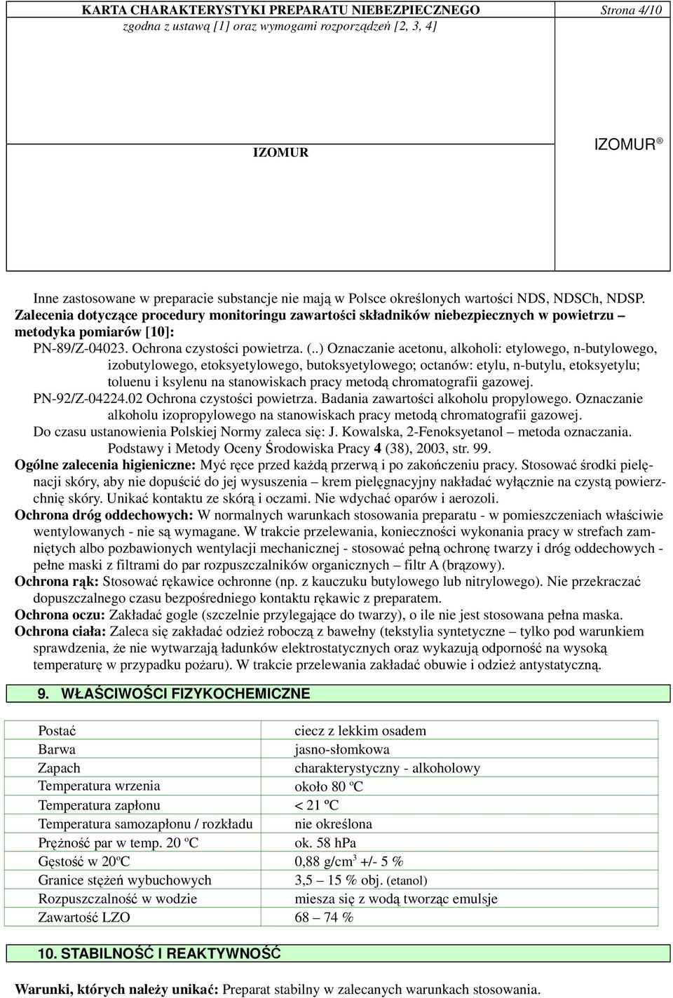 .) Oznaczanie acetonu, alkoholi: etylowego, n-butylowego, izobutylowego, etoksyetylowego, butoksyetylowego; octanów: etylu, n-butylu, etoksyetylu; toluenu i ksylenu na stanowiskach pracy metodą