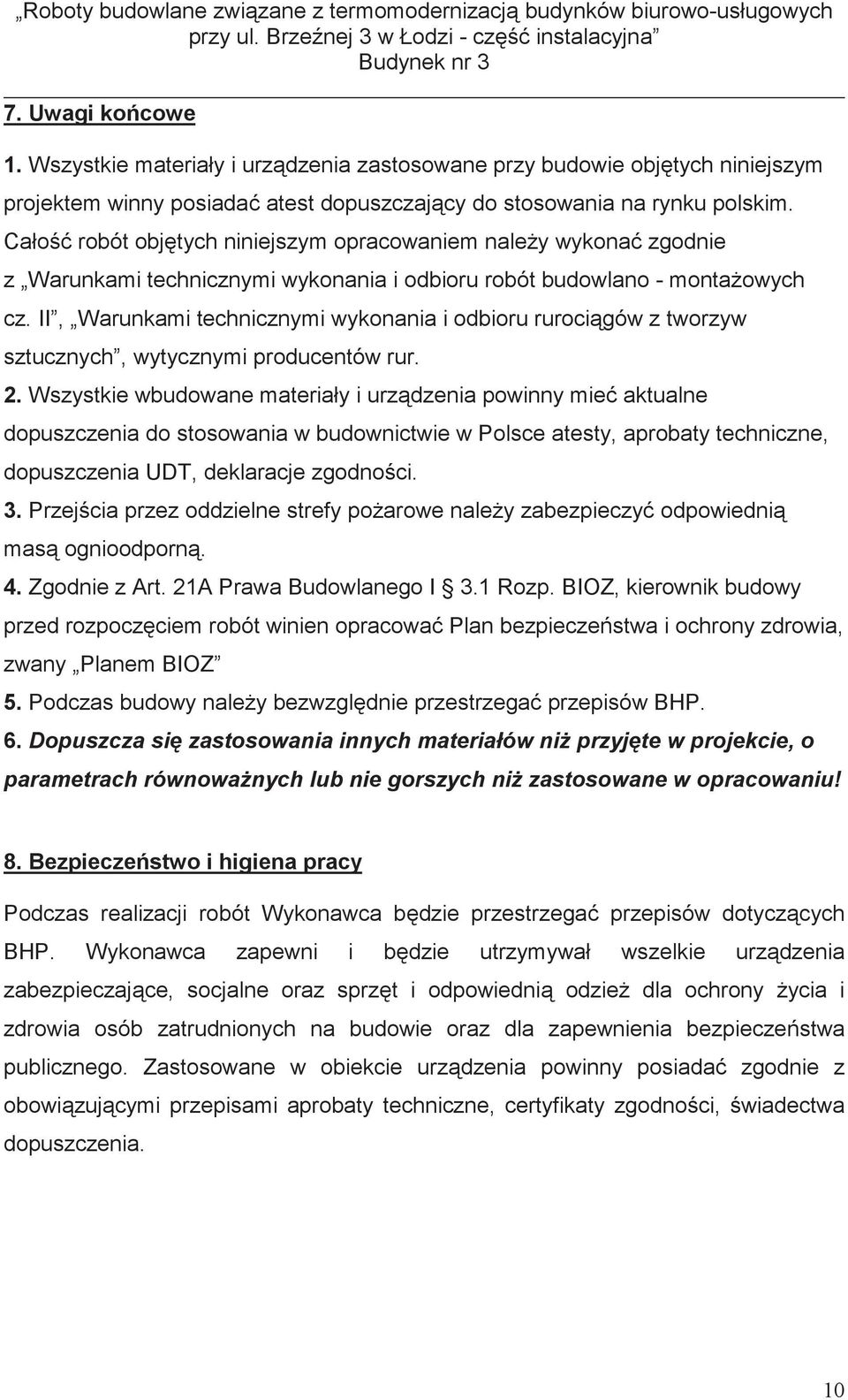II, Warunkami technicznymi wykonania i odbioru ruroci gów z tworzyw sztucznych, wytycznymi producentów rur. 2.