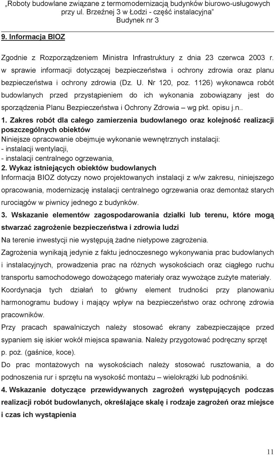 1126) wykonawca robót budowlanych przed przyst pieniem do ich wykonania zobowi zany jest do sporz dzenia Planu Bezpiecze stwa i Ochrony Zdrowia wg pkt. opisu j.n.. 1.