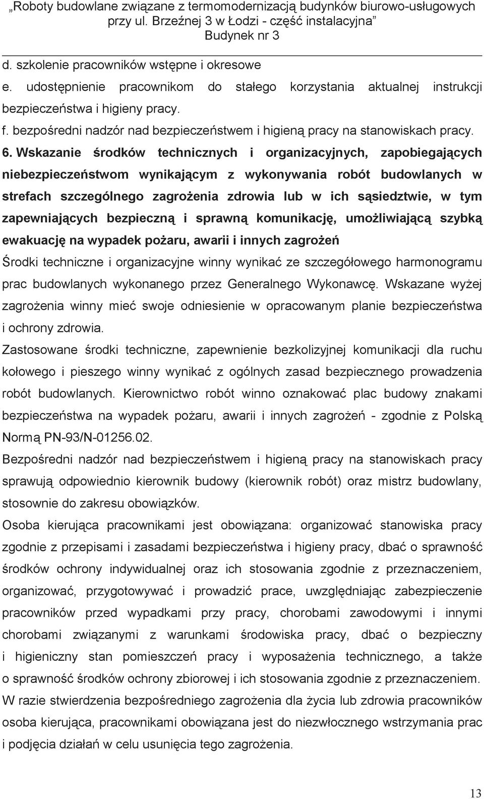 Wskazanie rodków technicznych i organizacyjnych, zapobiegaj cych niebezpiecze stwom wynikaj cym z wykonywania robót budowlanych w strefach szczególnego zagro enia zdrowia lub w ich s siedztwie, w tym