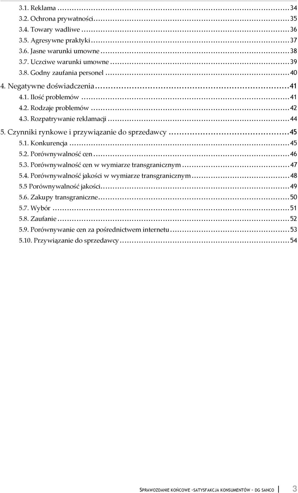 .... Porównywalność cen..... Porównywalność cen w wymiarze transgranicznym... 7.. Porównywalność jakości w wymiarze transgranicznym... 8. Porównywalność jakości... 9.
