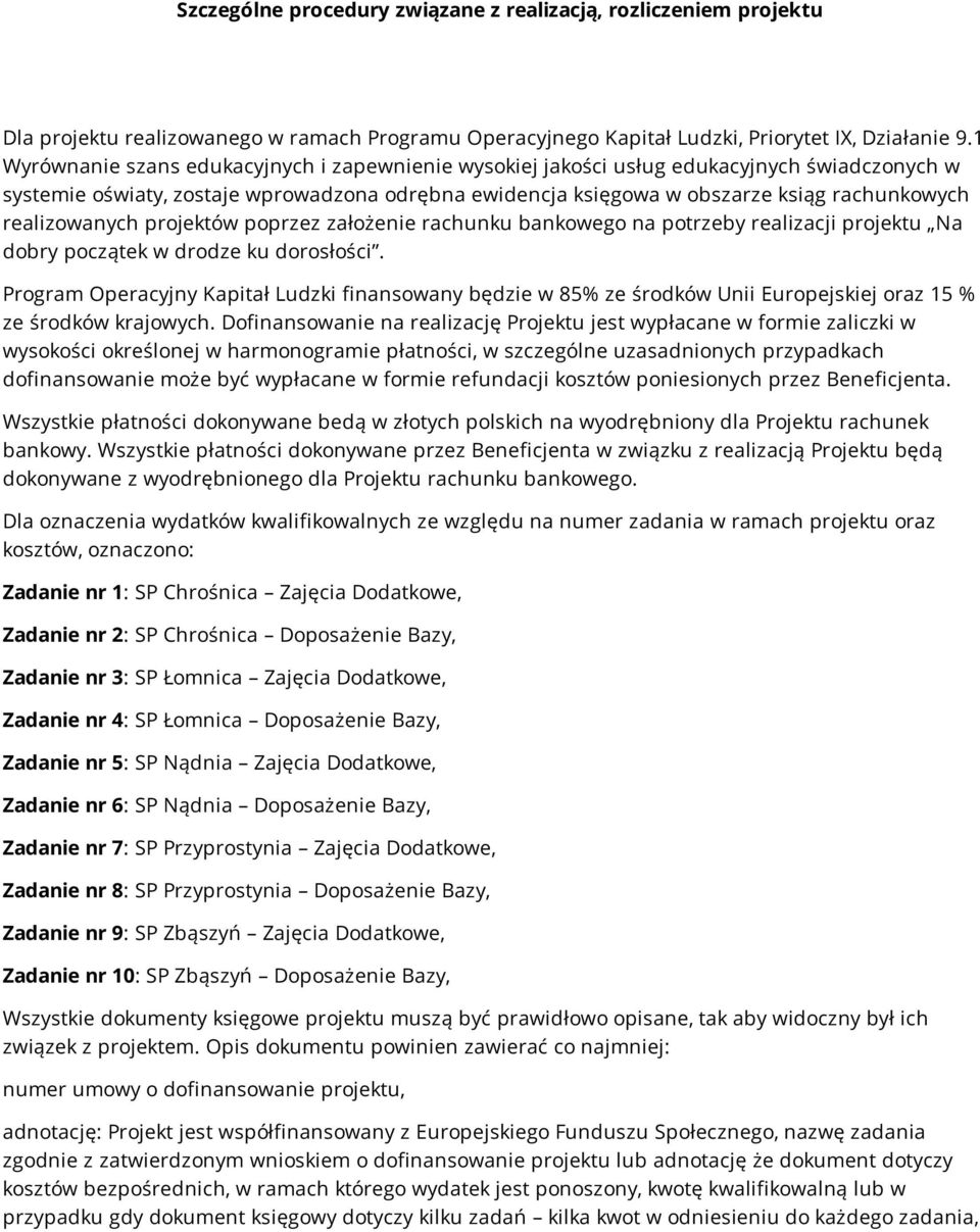 realizowanych projektów poprzez założenie rachunku bankowego na potrzeby realizacji projektu Na dobry początek w drodze ku dorosłości.