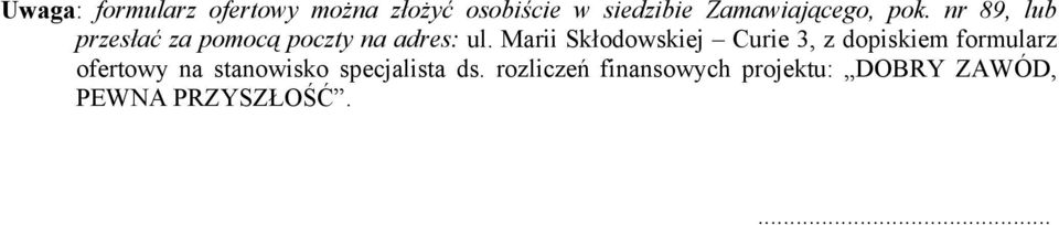 Marii Skłodowskiej Curie 3, z dopiskiem formularz ofertowy na