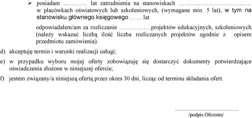 projektów edukacyjnych, szkoleniowych (należy wskazać liczbą ilość liczba rozliczanych projektów zgodnie z opisem przedmiotu zamówienia).