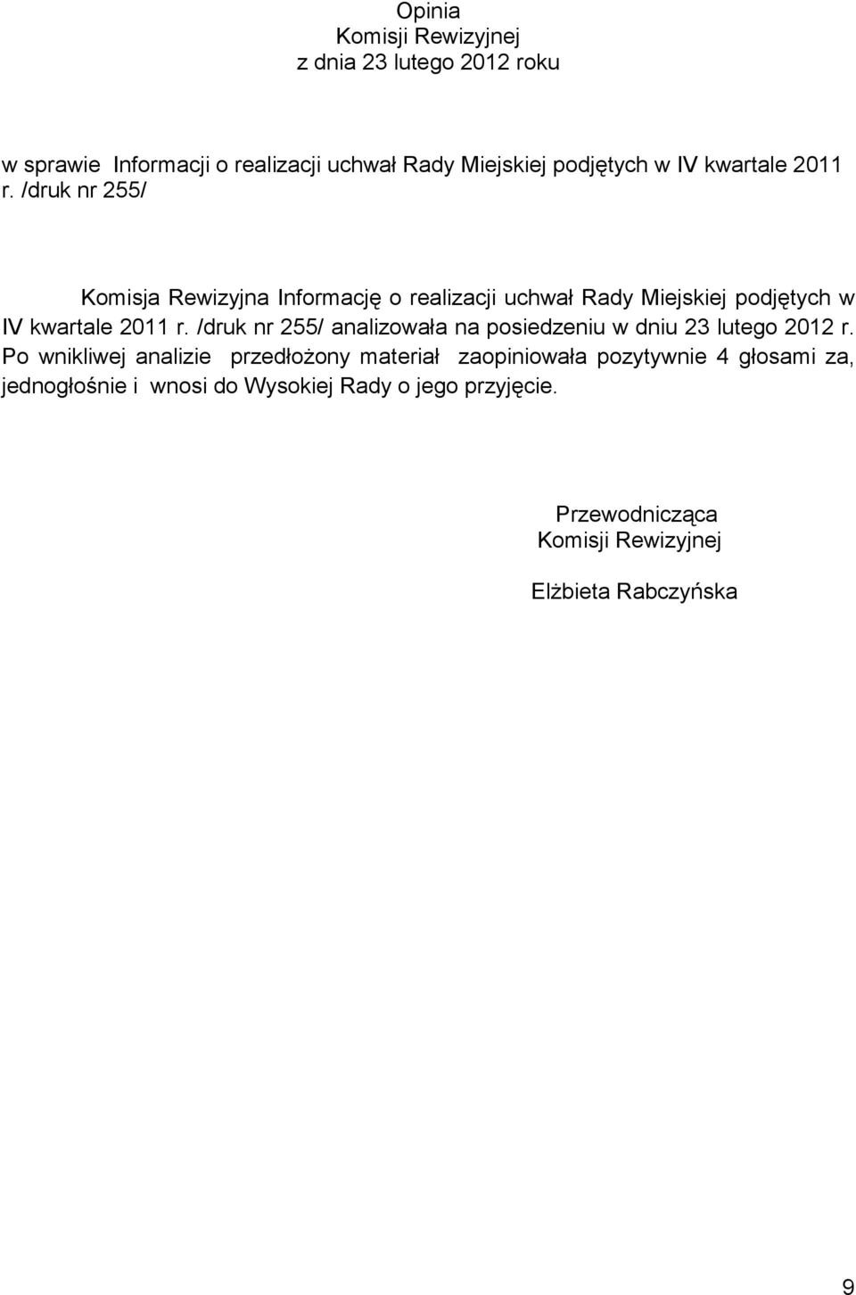 /druk nr 255/ analizowała na posiedzeniu w dniu 23 lutego 2012 r.
