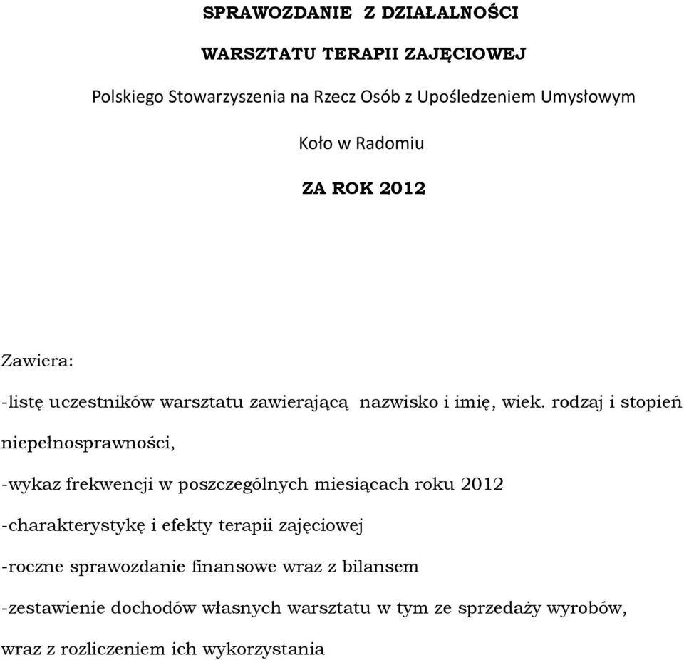 rodzaj i stopień niepełnosprawności, -wykaz frekwencji w poszczególnych miesiącach roku 2012 -charakterystykę i efekty terapii
